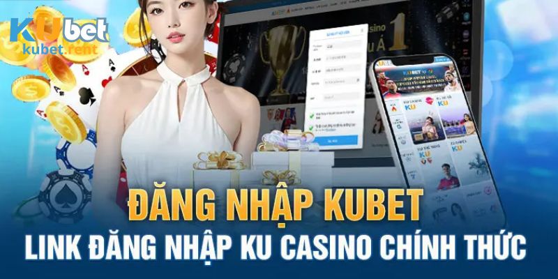 Cách để vào Đăng nhập Kubet nhanh