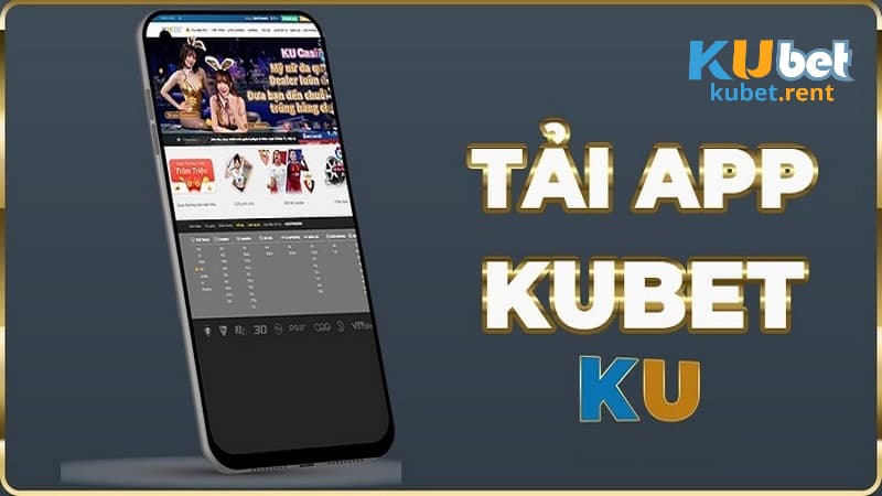 Hướng dẫn tải app Kubet trên thiết bị cá nhân cực đơn giản nhanh chóng