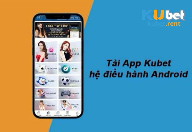 Tải app Kubet đối với hệ điều hành Android