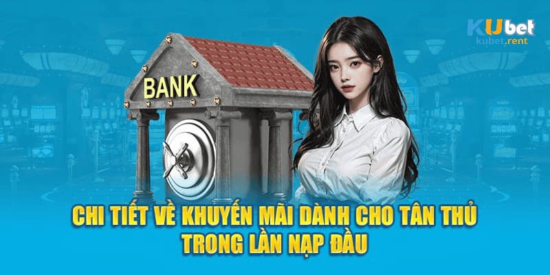 Thông tin chi tiết về khuyến mãi trong lần nạp đầu cho tân thủ